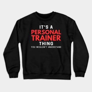 It's A Personal Trainer Thing You Wouldn't Understand Crewneck Sweatshirt